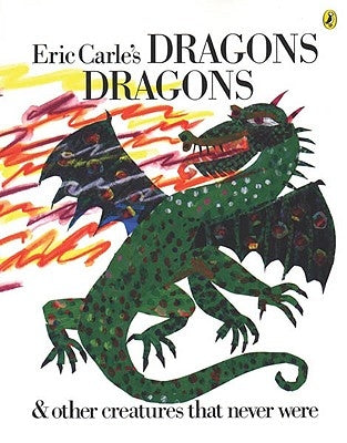 Eric Carle's Dragons, Dragons by Carle, Eric