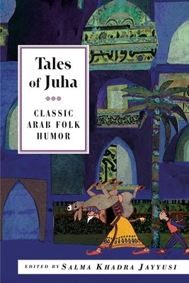 Tales of Juha: Classic Arab Folk Humor by Jayyusi