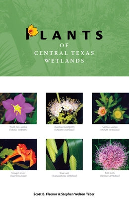 Plants of Central Texas Wetlands by Fleenor, Scott B.