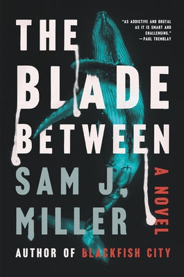 The Blade Between by Miller, Sam J.