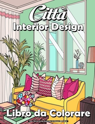 Città e Interior Design Adulti Libro da Colorare (MED Libro): Libro da colorare decorazione d'interni e città incredibili luoghi reali e immaginari, d by Med Libro