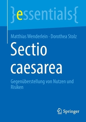 Sectio Caesarea: Gegenüberstellung Von Nutzen Und Risiken by Wenderlein, Matthias