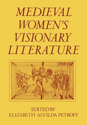 Medieval Women's Visionary Literature by Petroff, Elizabeth Alvilda