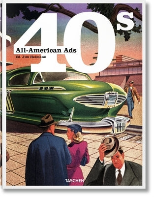 All-American Ads of the 40s by Heimann, Jim