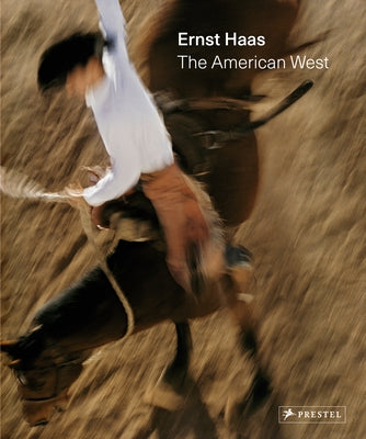 Ernst Haas: The American West by Lowe, Paul