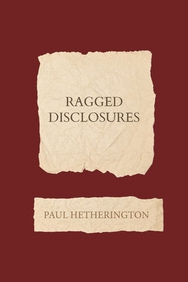 Ragged Disclosures by Hetherington, Paul