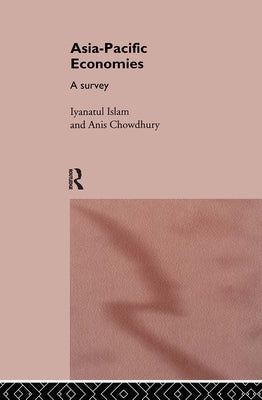 Asia-Pacific Economies: A Survey by Chowdhury, Anis