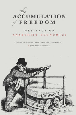 The Accumulation of Freedom: Writings on Anarchist Economics by Nocella II, Anthony J.