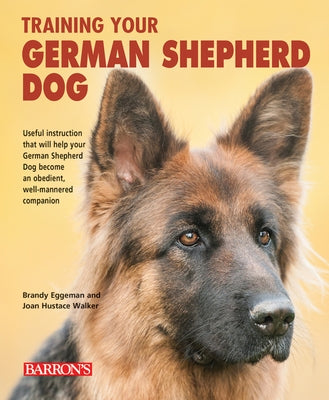 Training Your German Shepherd Dog by Eggeman, Brandy