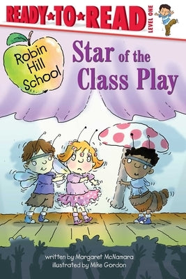 Star of the Class Play: Ready-To-Read Level 1 by McNamara, Margaret