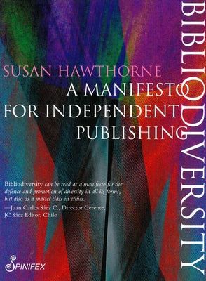 Bibliodiversity: A Manifesto for Independent Publishing by Hawthorne, Susan