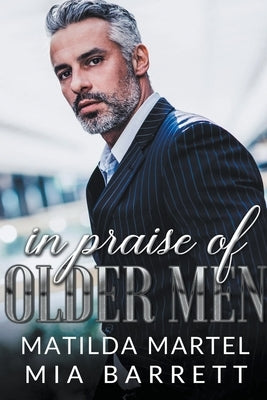 In Praise of Older Men by Martel, Matilda