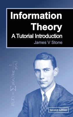 Information Theory: A Tutorial Introduction by Stone, James V.