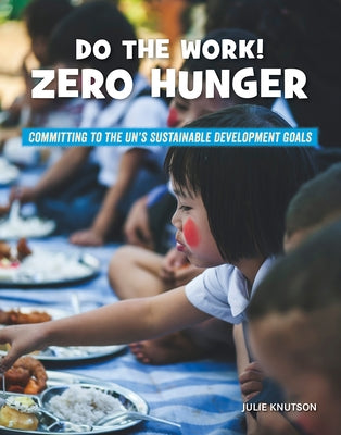Do the Work! Zero Hunger by Knutson, Julie