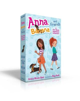Anna, Banana, and Friends--A Four-Book Paperback Collection! (Boxed Set): Anna, Banana, and the Friendship Split; Anna, Banana, and the Monkey in the by Rissi, Anica Mrose