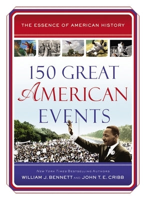 150 Great American Events by Bennett, William J.