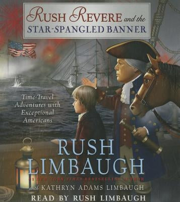 Rush Revere and the Star-Spangled Banner by Limbaugh, Rush