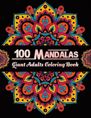 100 Mandalas Giant Adults coloring book: Mandalas Coloring Book For adult Relaxation and Stress Management Coloring Book who Love Mandala - Colouring by House, Hunting Cute Book
