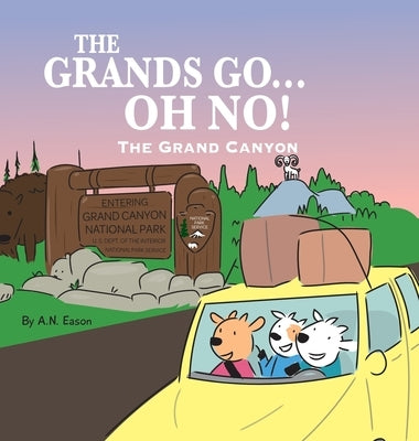The Grands Go - Oh No!: The Grand Canyon by Eason, A. N.
