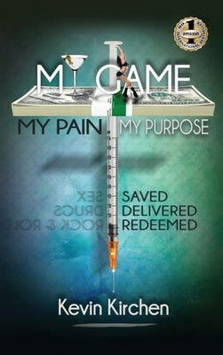 My Game My Pain My Purpose by Kirchen, Kevin