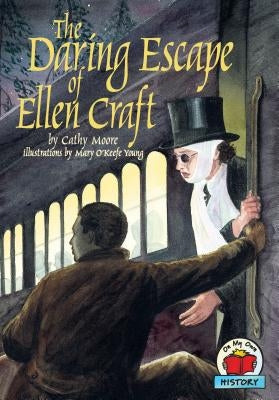 The Daring Escape of Ellen Craft by Moore, Cathy