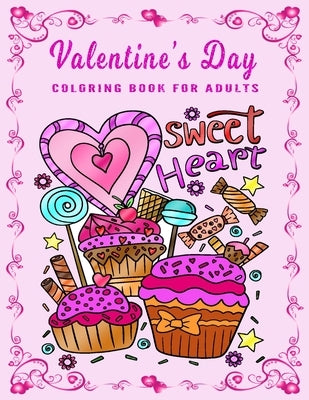 Valentine's Day Coloring Book for Adults: An Adult Coloring Book Featuring Romantic, Beautiful and Fun Valentine's Day Designs for Stress and Relaxati by Books, Taslima Coloring