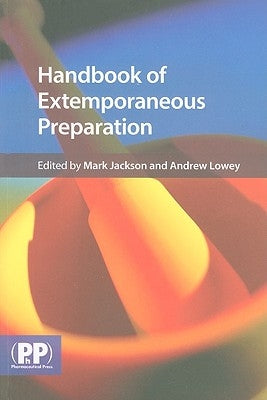 Handbook of Extemporaneous Preparation: A Guide to Pharmceutical Compounding by Jackson Mark Ed