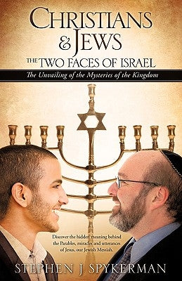 Christians & Jews - The Two Faces of Israel by Spykerman, Stephen J.