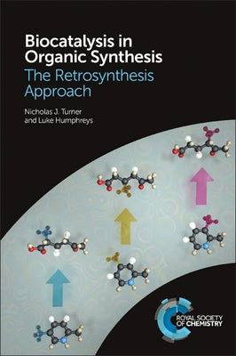 Biocatalysis in Organic Synthesis: The Retrosynthesis Approach by Turner, Nicholas J.