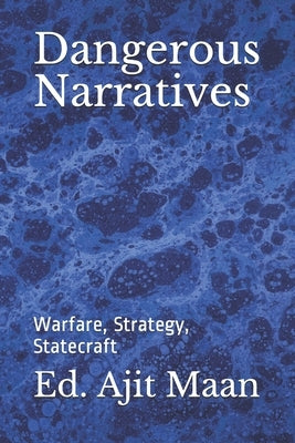 Dangerous Narratives: Warfare, Strategy, Statecraft by Clark, Howard Gambrill