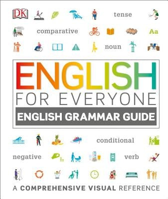 English for Everyone: English Grammar Guide: A Comprehensive Visual Reference by DK