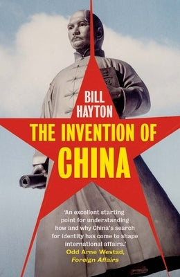 The Invention of China by Hayton, Bill