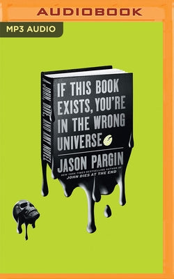 If This Book Exists, You're in the Wrong Universe by Pargin, Jason