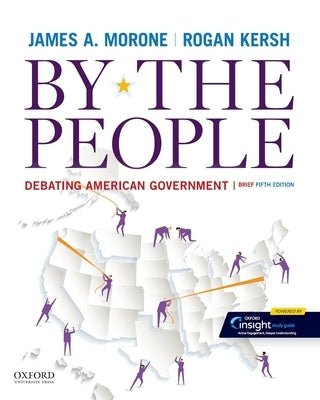 By the People: Debating American Government, Brief Edition by Morone, James A.