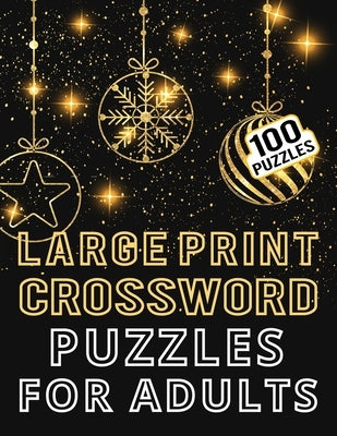 Large Print Crossword Puzzles for Adults - 100 Puzzles: Medium to Hard Cross Word Puzzles with Answer for Adults to Teenagers - 100 Crossword Puzzles by Publishing, Carlos Dzu