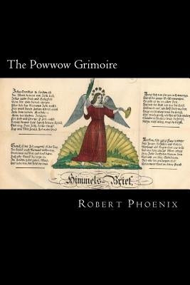 The Powwow Grimoire by Phoenix, Robert
