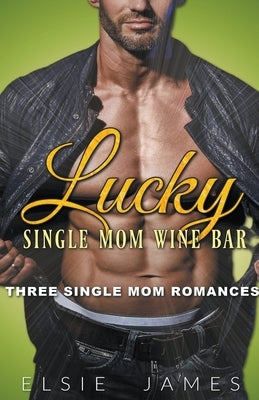 Lucky Single Mom Wine Bar by James, Elsie