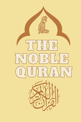 The Noble Quran Translated into english: The Holy Quran Quran Kareem the Glorious Quran by Kareem, Quran