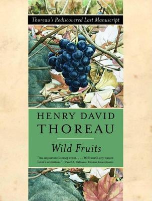 Wild Fruits: Thoreau's Rediscovered Last Manuscript by Thoreau, Henry David