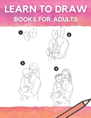 Learn To Draw Books For Adult: A Drawing Guide For Beginner to Advanced by Afrina, Mohsina