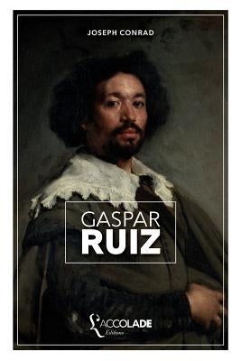 Gaspar Ruiz: édition bilingue anglais/français (+ lecture audio intégrée) by Conrad, Joseph