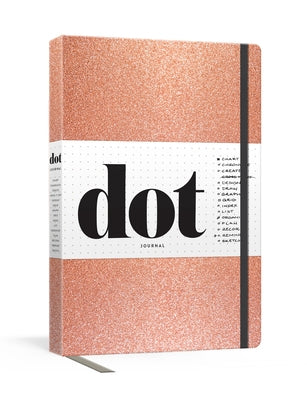 Dot Journal (Rose Gold): A Dotted, Blank Journal for List-Making, Journaling, Goal-Setting: 256 Pages with Elastic Closure and Ribbon Marker by Potter Gift