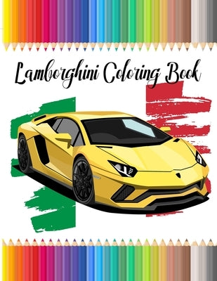 Lamborghini coloring book: Luxury Lamborghini Cars Coloring Book for kids and adults A Stress Relieving and relaxion by Ramou, Zakaria