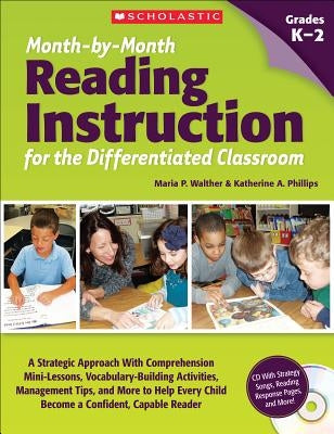 Month-By-Month Reading Instruction for the Differentiated Classroom: A Systematic Approach with Comprehension Mini-Lessons, Vocabulary-Building Activi by Walther, Maria