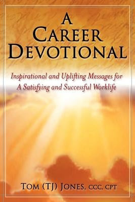 A Career Devotional by Jones, Tom (Tj)