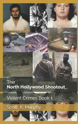 The North Hollywood Shootout by Murphy, Scott K.