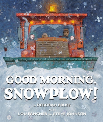 Good Morning, Snowplow! by Bruss, Deborah