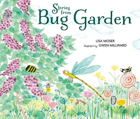 Stories from Bug Garden by Moser, Lisa