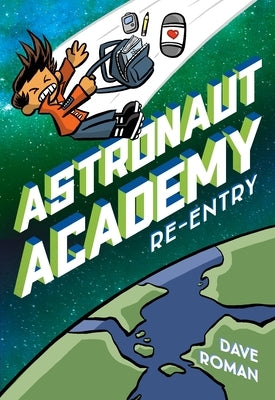 Astronaut Academy: Re-Entry by Roman, Dave