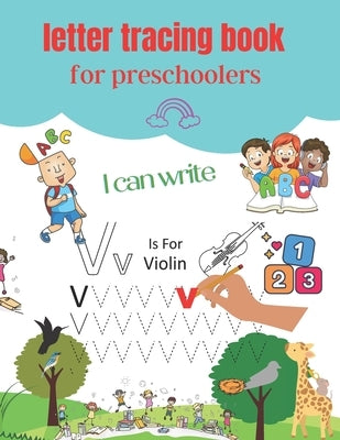 letter tracing book for preschoolers I can write: Learning To Write Alphabet and Numbers Tracing. Handwriting Activity Book For Preschoolers, Kinderga by Masi